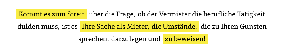 Infografik zur beruflichen Nutzung der Wohnung Kommt es zum Streit über die Frage, ob der Vermieter die berufliche Tätigkeit dulden muss, ist es Ihre Sache als Mieter, die Umstände, die zu Ihren Gunsten sprechen, darzulegen und zu beweisen!